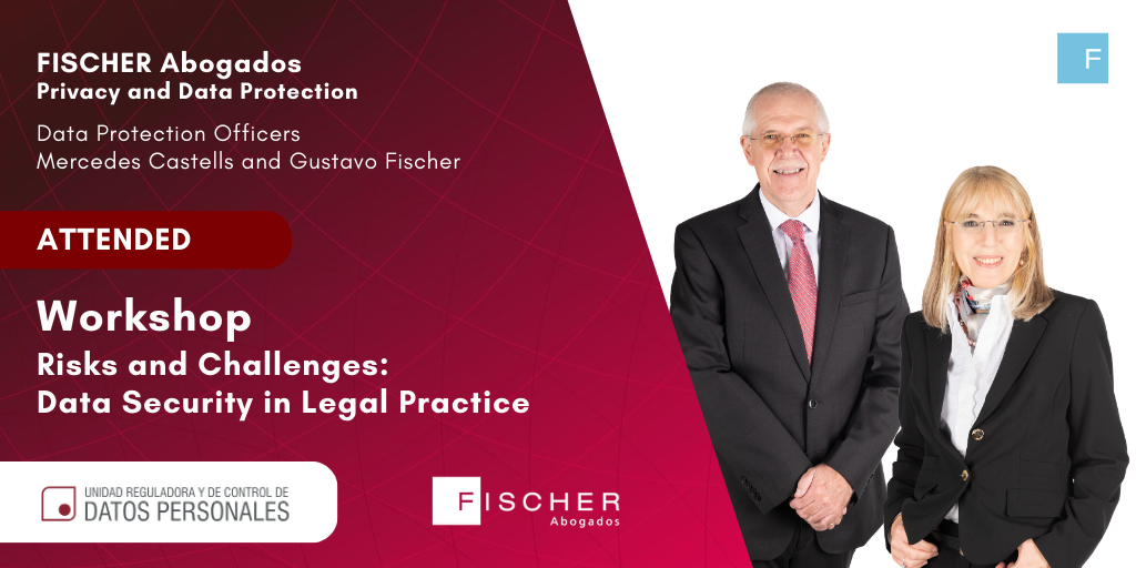 FISCHER Abogados, Privacy and Data Protection, Data Protection Officers: Mercedes Castells and Gustavo Fischer, attended Workshop "Risks and challenges: Data Security in Legal practice